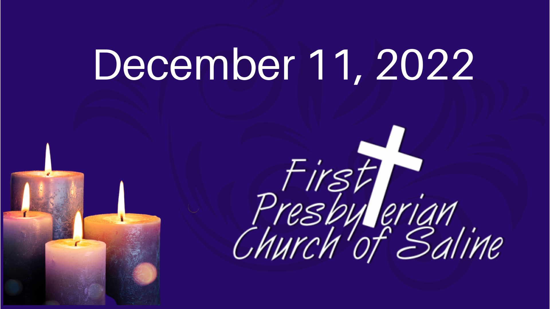 Worship December 11, 2022 FIRST PRESBYTERIAN CHURCH OF SALINE
